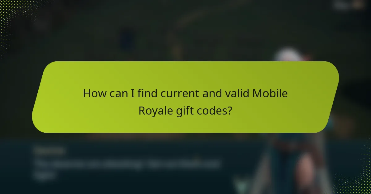 How can I find current and valid Mobile Royale gift codes?