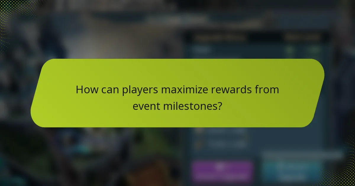 How can players maximize rewards from event milestones?