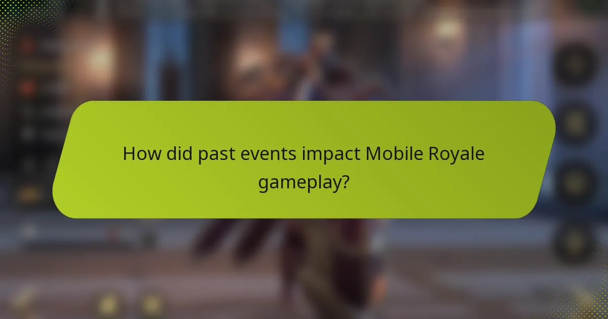 How did past events impact Mobile Royale gameplay?