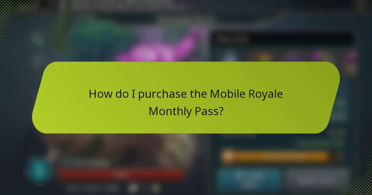 How do I purchase the Mobile Royale Monthly Pass?