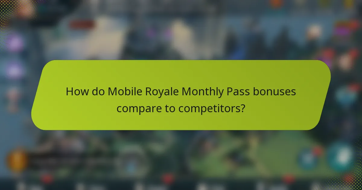 How do Mobile Royale Monthly Pass bonuses compare to competitors?