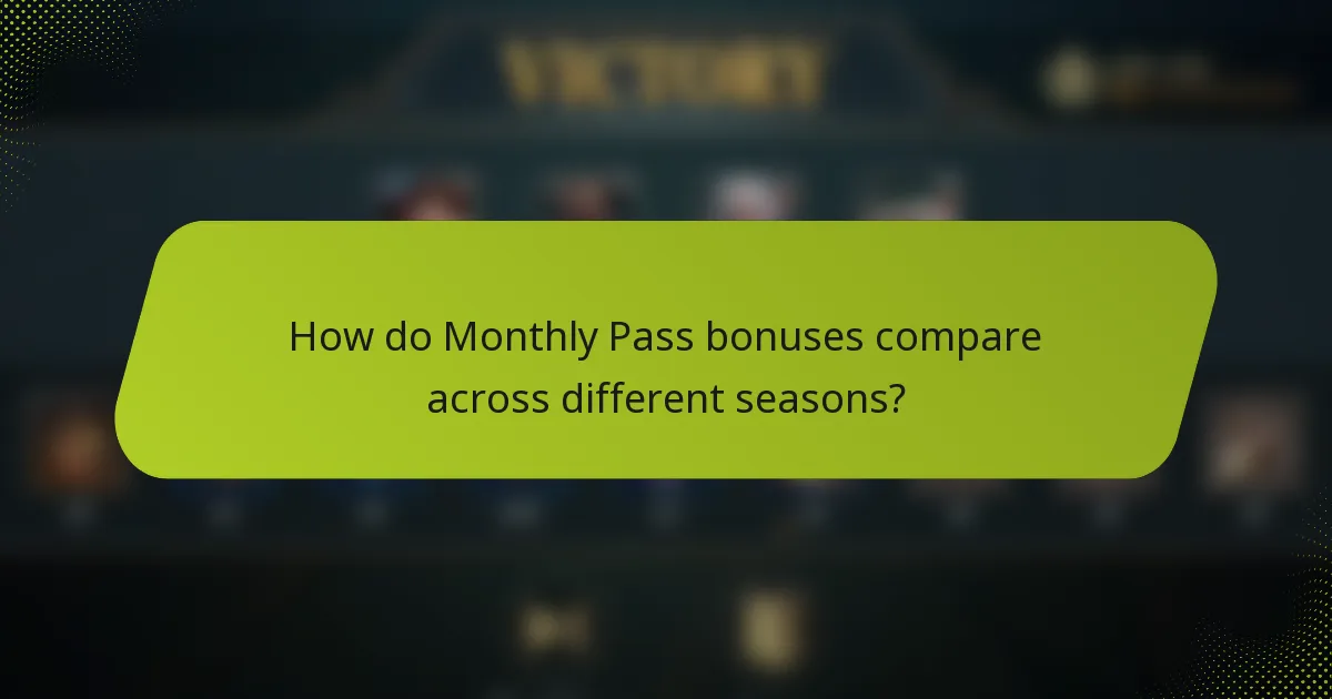 How do Monthly Pass bonuses compare across different seasons?