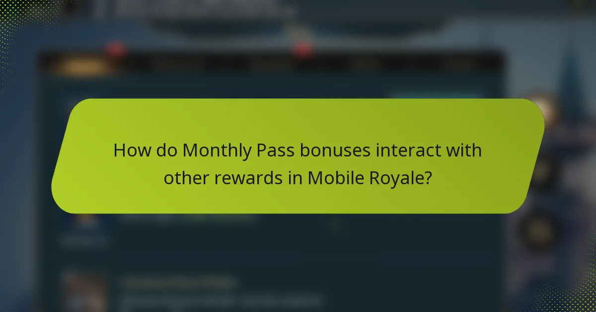 How do Monthly Pass bonuses interact with other rewards in Mobile Royale?