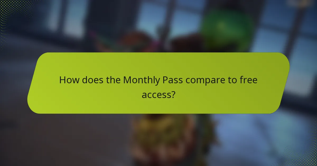 How does the Monthly Pass compare to free access?