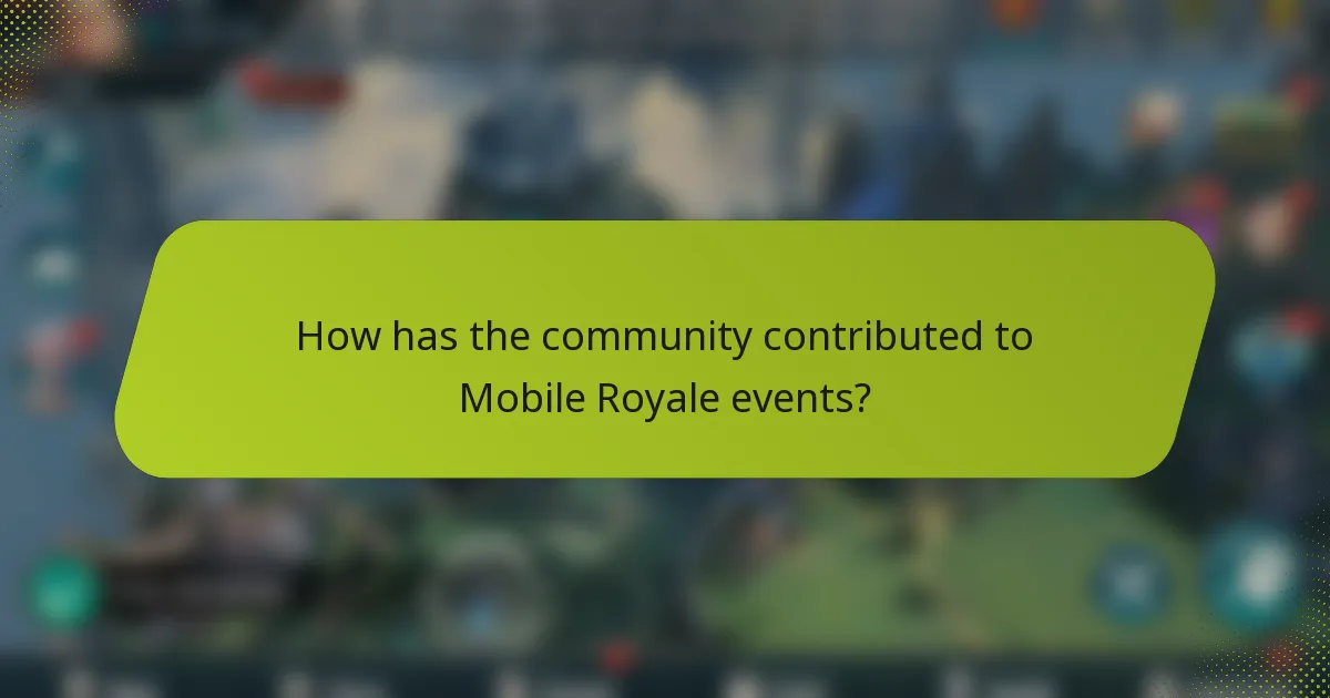 How has the community contributed to Mobile Royale events?