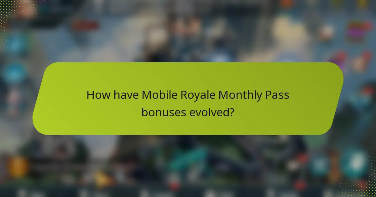 How have Mobile Royale Monthly Pass bonuses evolved?