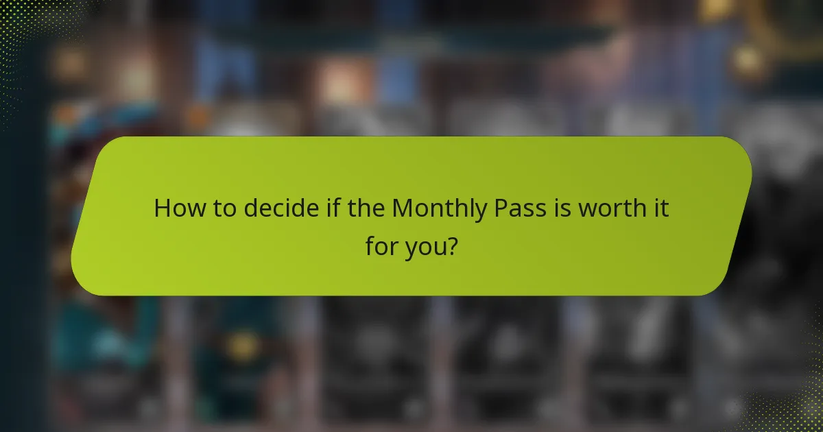 How to decide if the Monthly Pass is worth it for you?