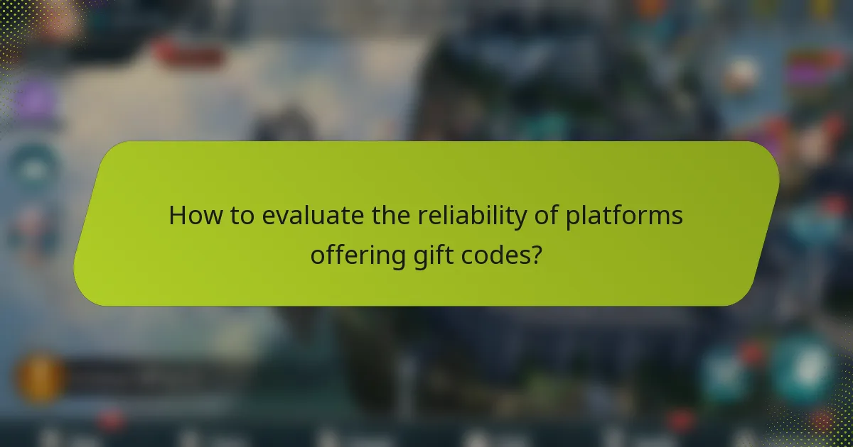 How to evaluate the reliability of platforms offering gift codes?