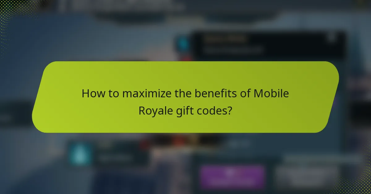 How to maximize the benefits of Mobile Royale gift codes?