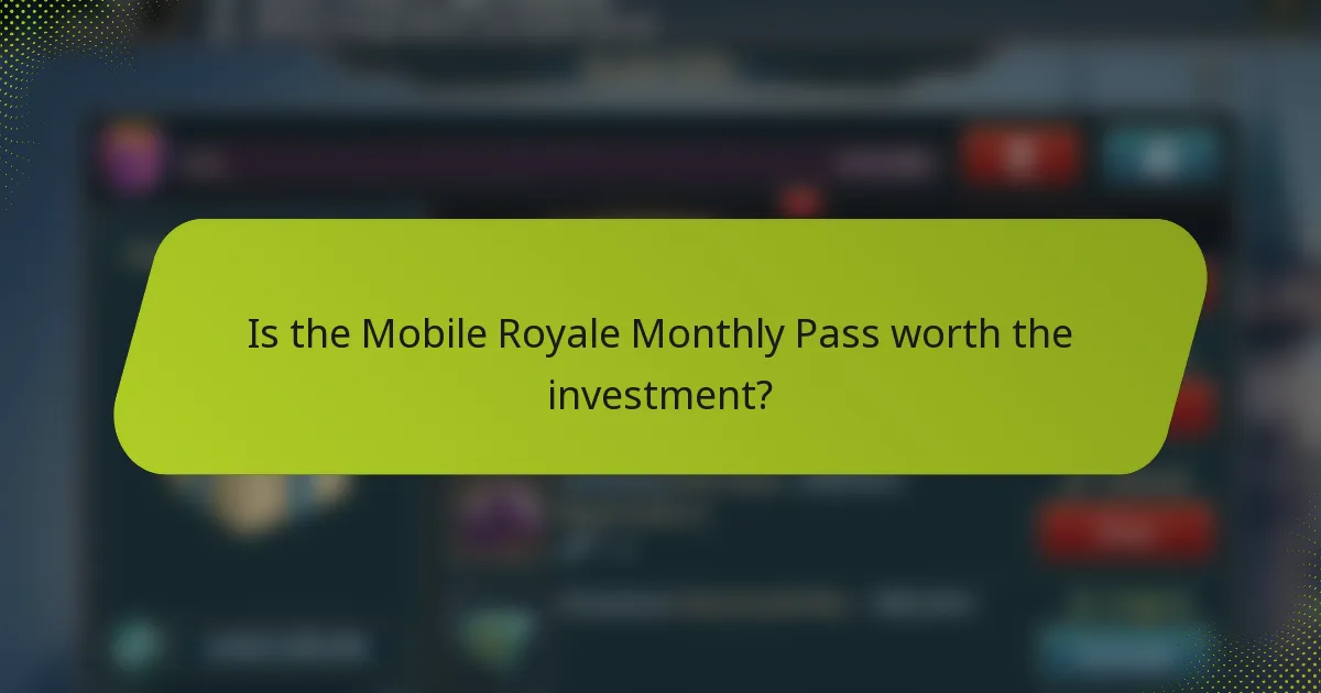 Is the Mobile Royale Monthly Pass worth the investment?