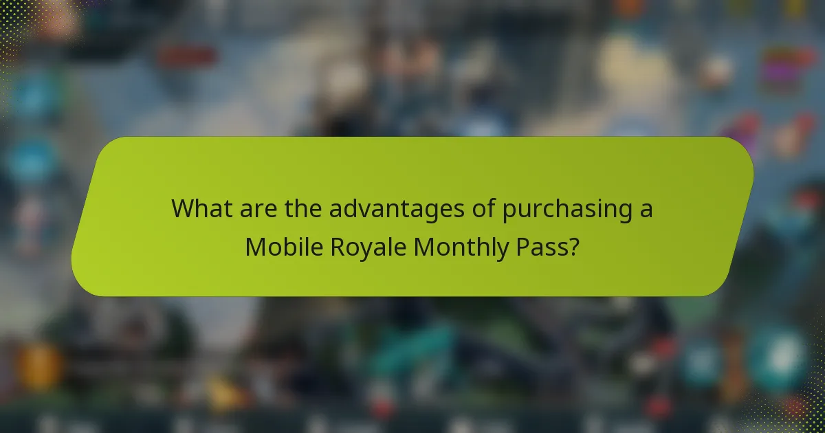 What are the advantages of purchasing a Mobile Royale Monthly Pass?