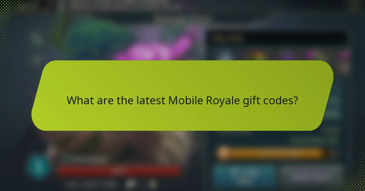 What are the latest Mobile Royale gift codes?