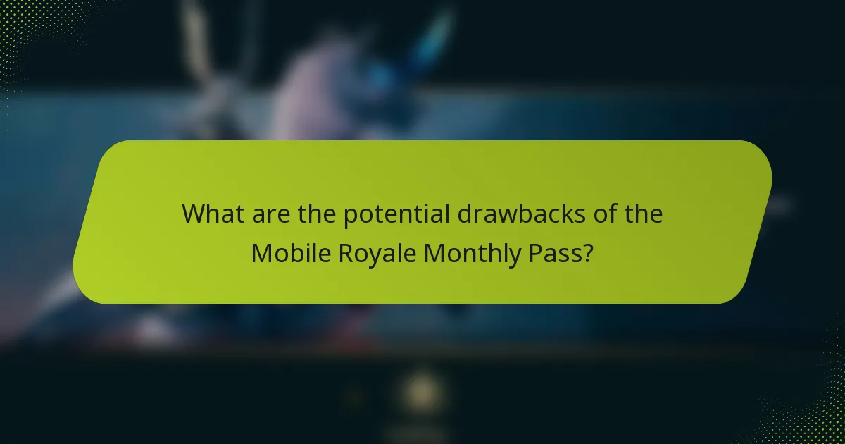 What are the potential drawbacks of the Mobile Royale Monthly Pass?