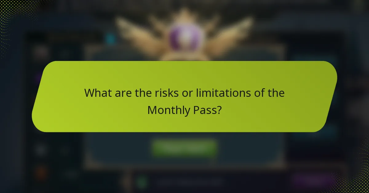 What are the risks or limitations of the Monthly Pass?