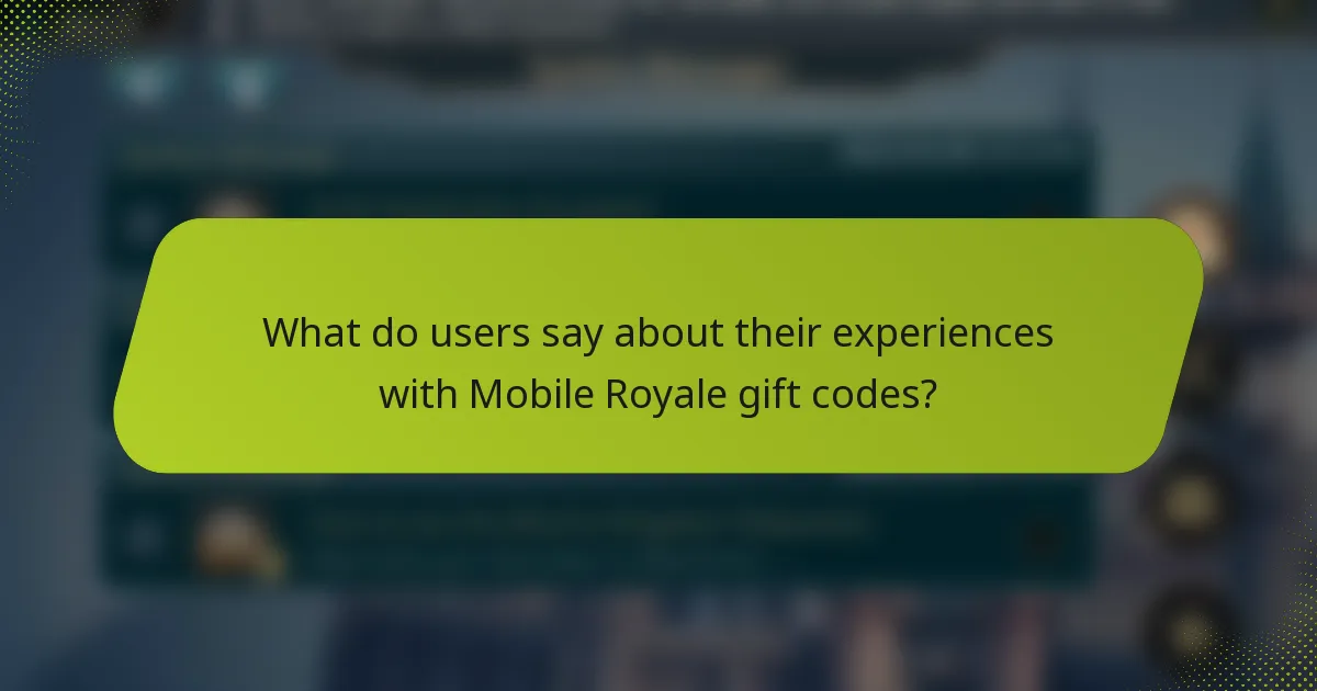 What do users say about their experiences with Mobile Royale gift codes?