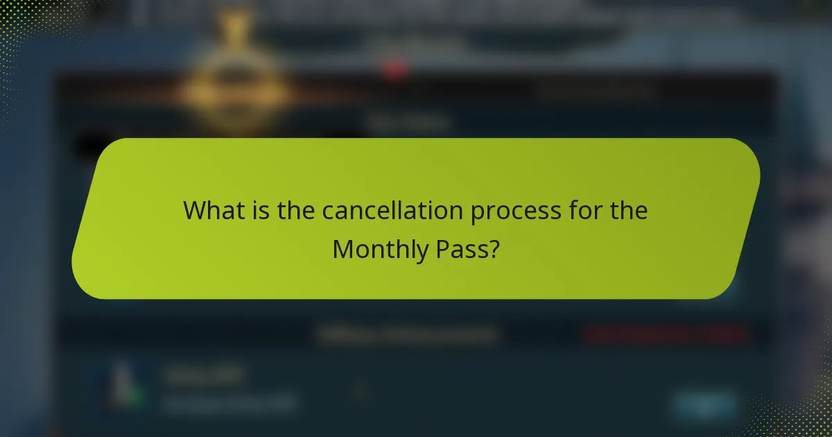 What is the cancellation process for the Monthly Pass?