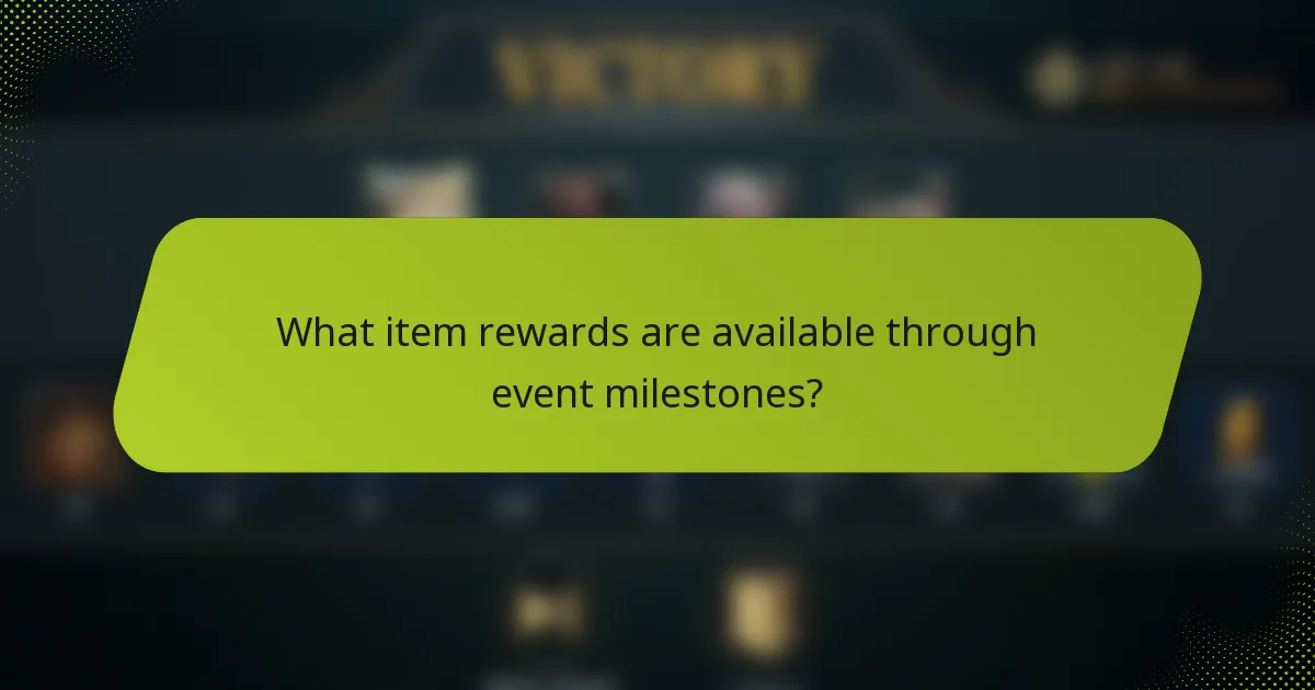 What item rewards are available through event milestones?