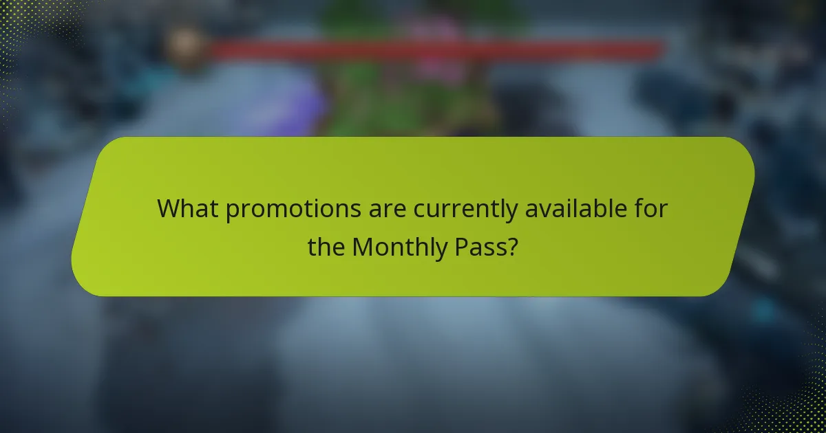 What promotions are currently available for the Monthly Pass?