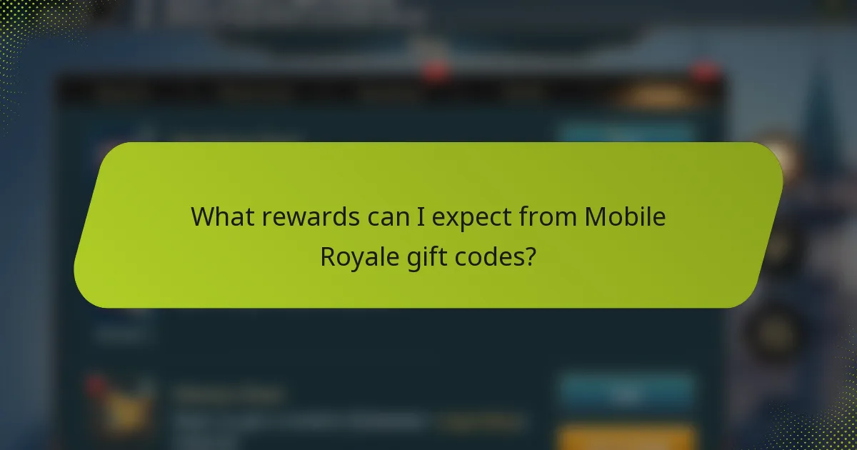 What rewards can I expect from Mobile Royale gift codes?