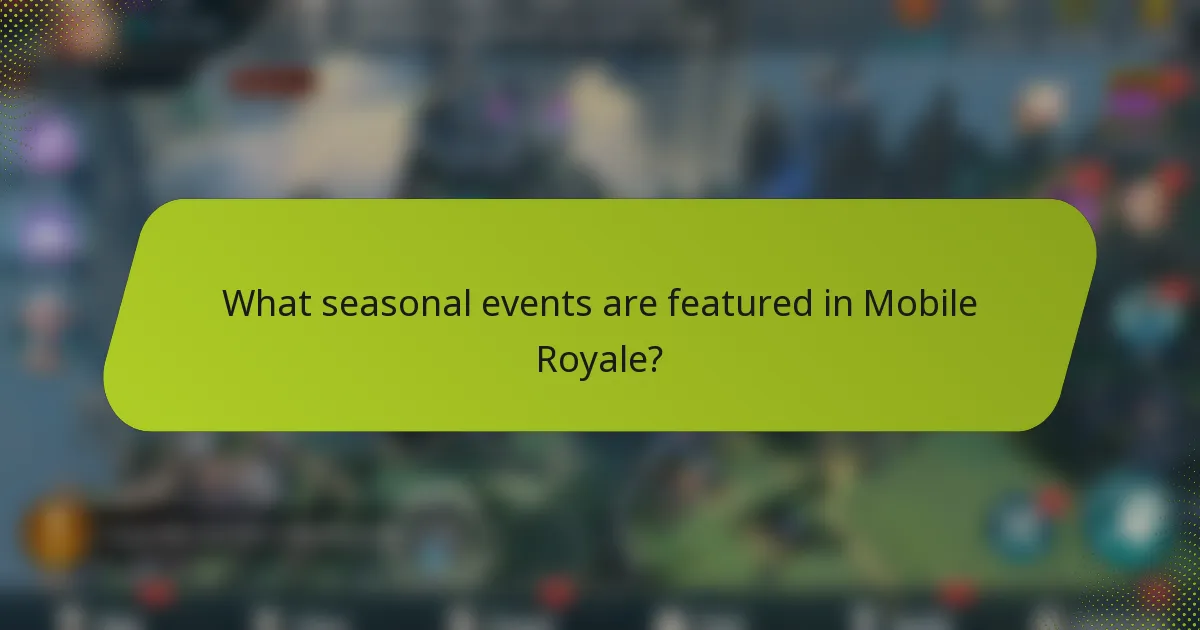What seasonal events are featured in Mobile Royale?
