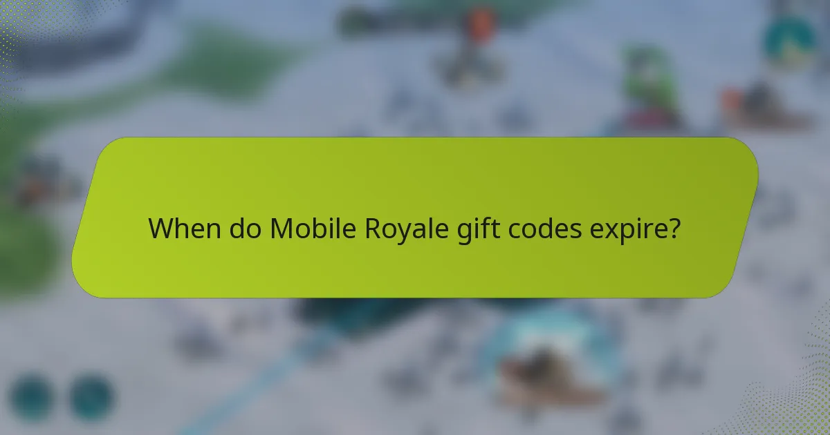 When do Mobile Royale gift codes expire?