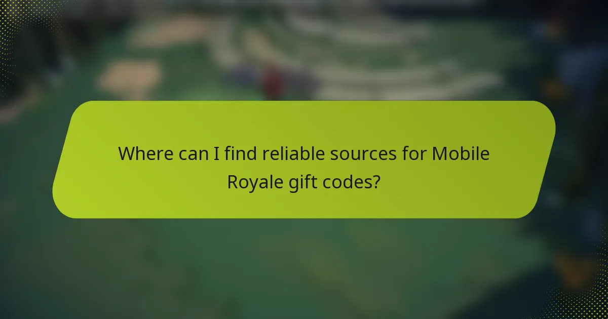 Where can I find reliable sources for Mobile Royale gift codes?