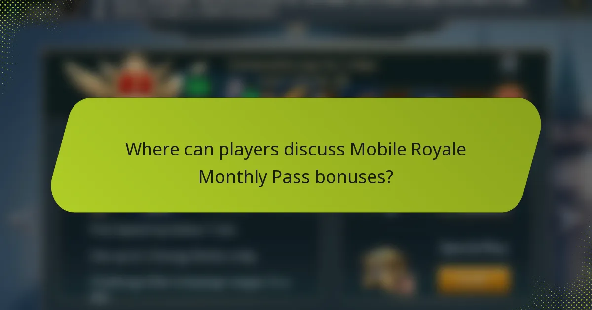 Where can players discuss Mobile Royale Monthly Pass bonuses?