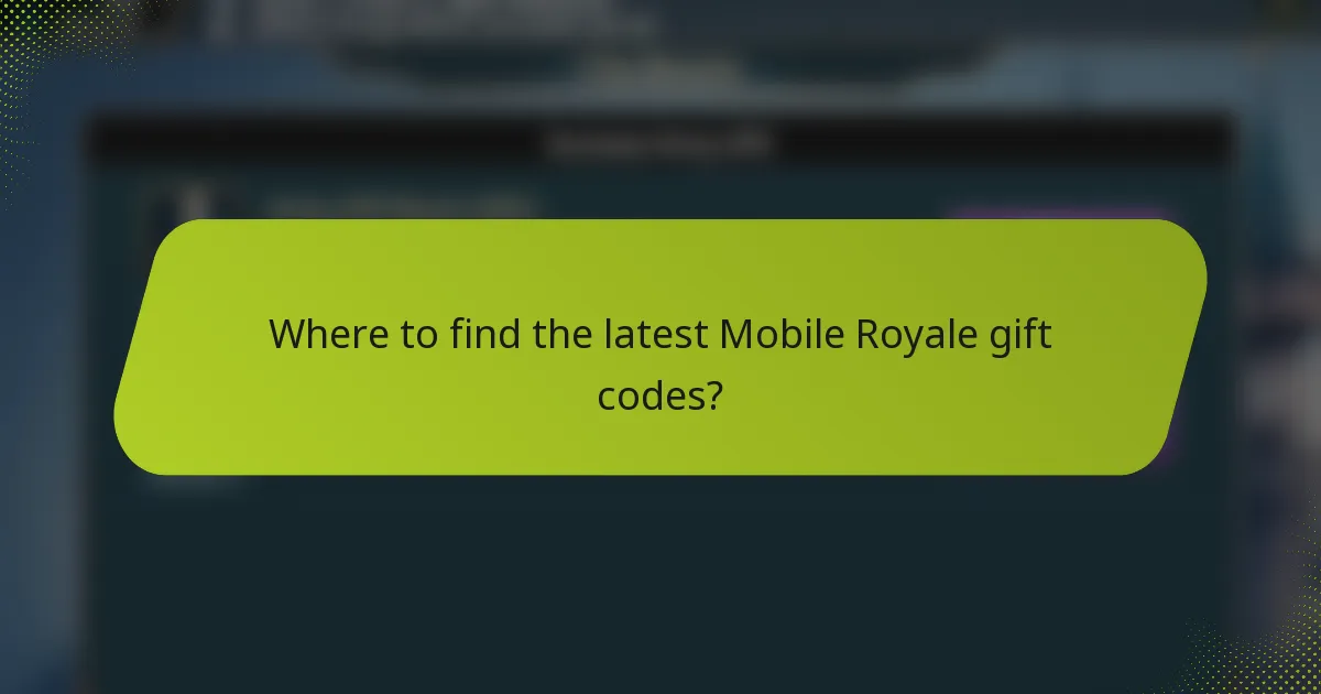 Where to find the latest Mobile Royale gift codes?