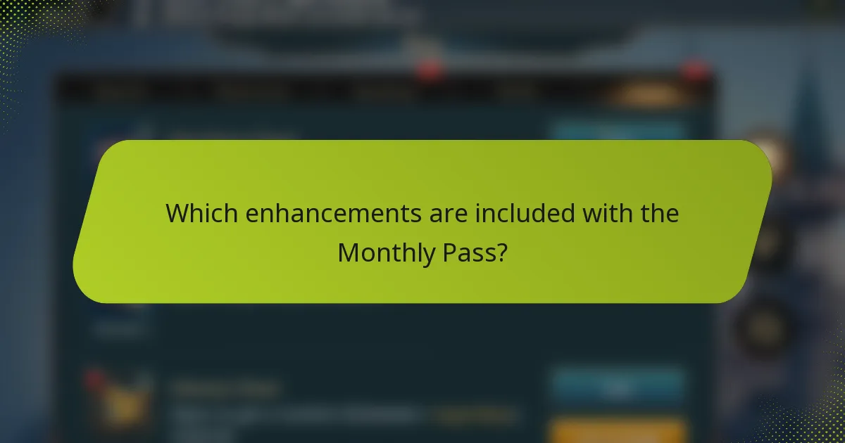 Which enhancements are included with the Monthly Pass?