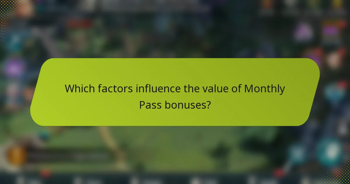 Which factors influence the value of Monthly Pass bonuses?