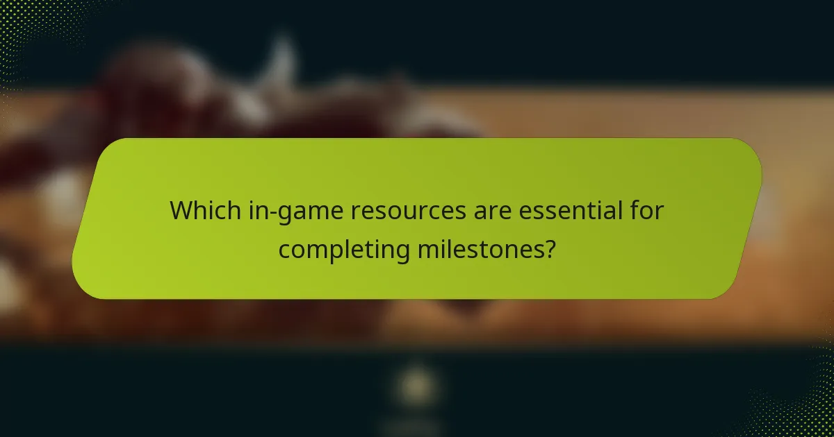 Which in-game resources are essential for completing milestones?