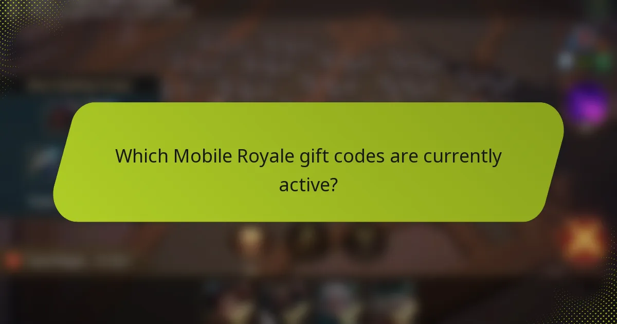Which Mobile Royale gift codes are currently active?