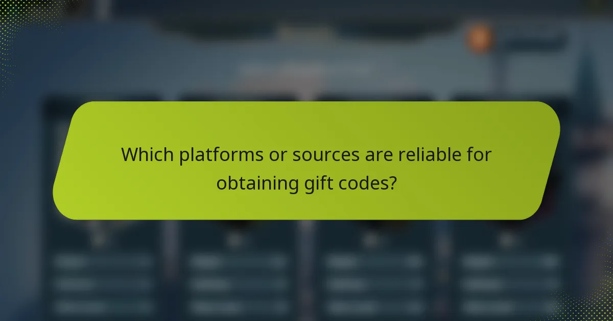 Which platforms or sources are reliable for obtaining gift codes?