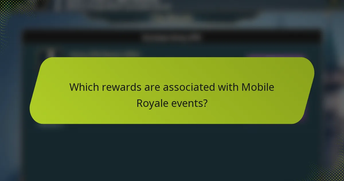Which rewards are associated with Mobile Royale events?
