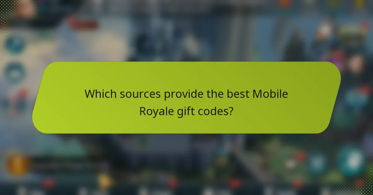 Which sources provide the best Mobile Royale gift codes?